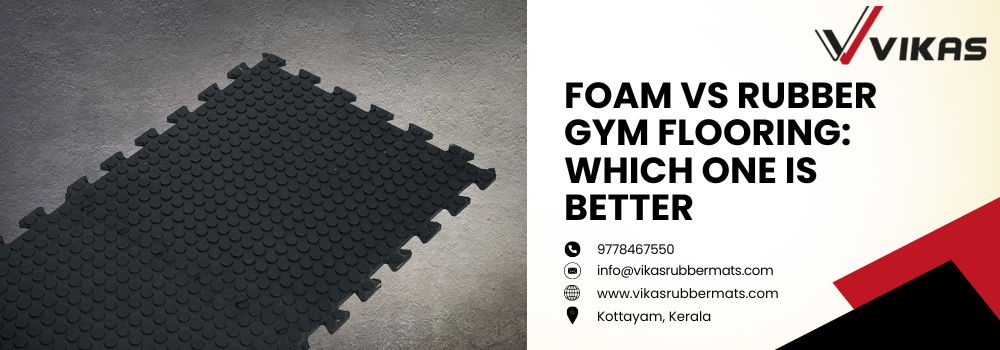 uploads_vik/blogs/Foam Vs Rubber Gym Flooring Which One is Better.jpg